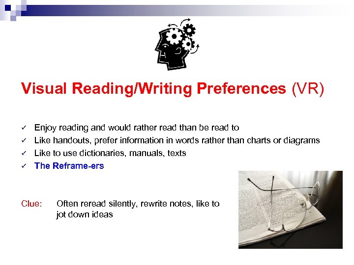 Visual Reading/Writing Preferences (VR) ü ü Enjoy reading and would rather read than be