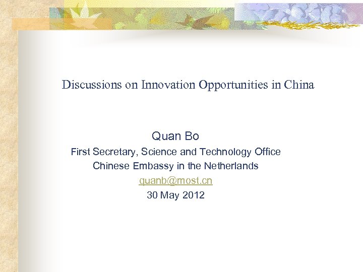 Discussions on Innovation Opportunities in China Quan Bo First Secretary, Science and Technology Office