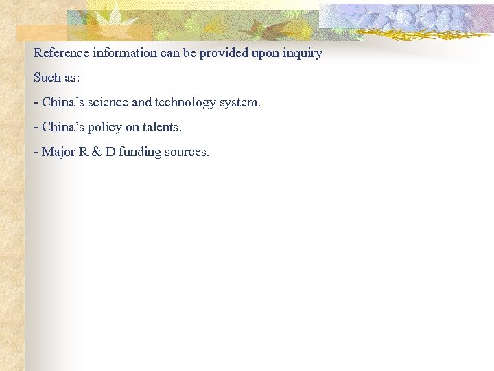 Reference information can be provided upon inquiry Such as: - China’s science and technology