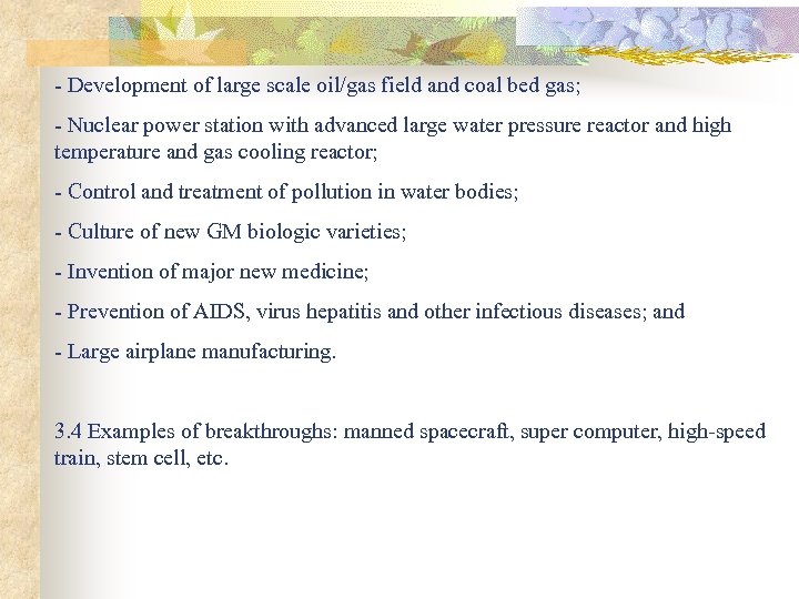 - Development of large scale oil/gas field and coal bed gas; - Nuclear power