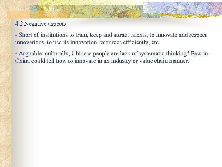 4. 2 Negative aspects - Short of institutions to train, keep and attract talents,