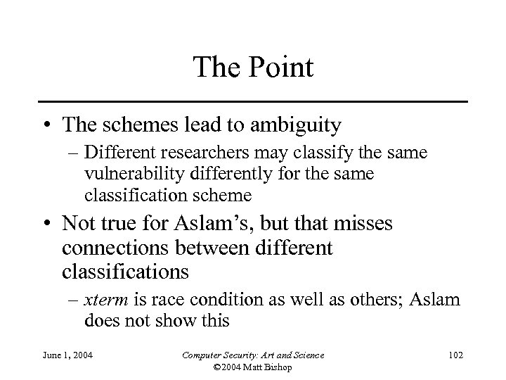 The Point • The schemes lead to ambiguity – Different researchers may classify the
