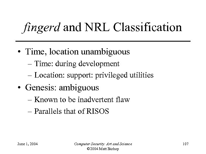 fingerd and NRL Classification • Time, location unambiguous – Time: during development – Location: