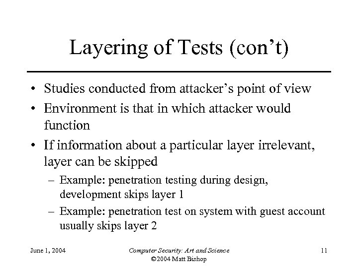 Layering of Tests (con’t) • Studies conducted from attacker’s point of view • Environment