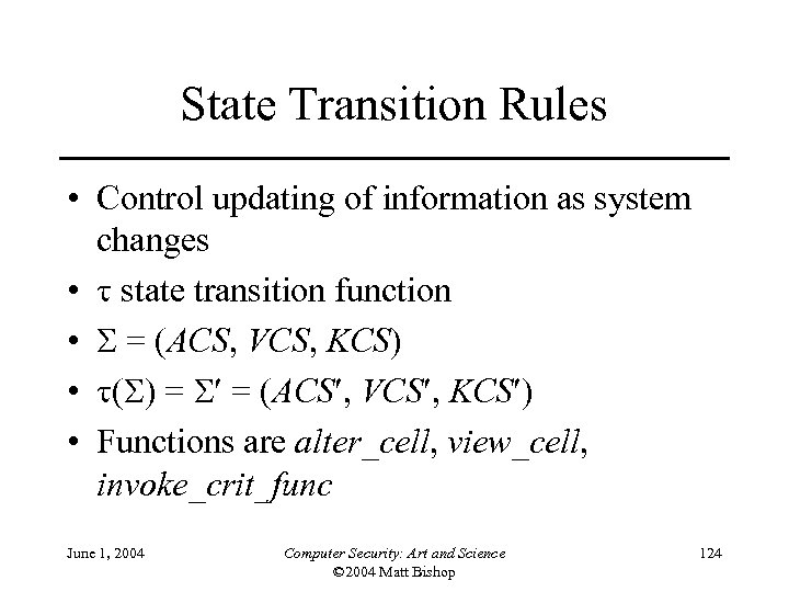 State Transition Rules • Control updating of information as system changes • state transition