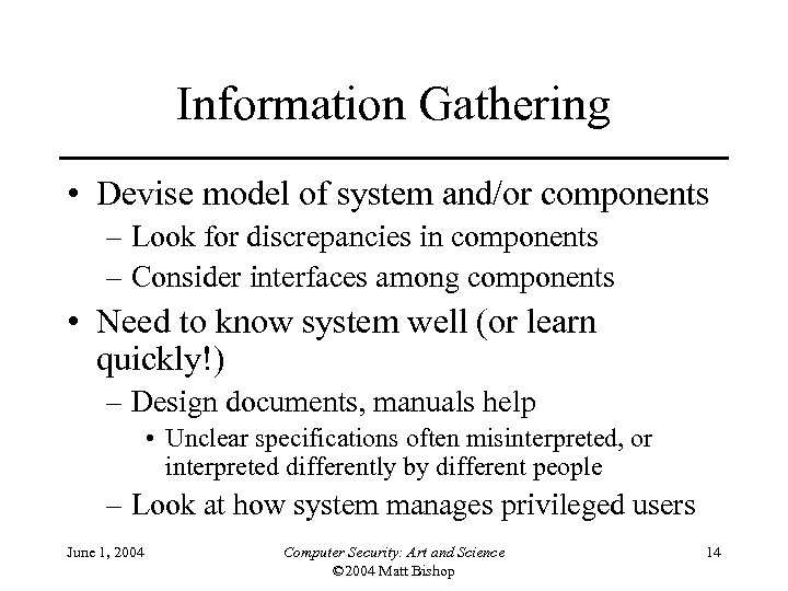Information Gathering • Devise model of system and/or components – Look for discrepancies in