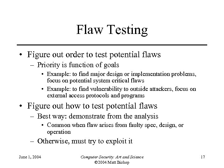 Flaw Testing • Figure out order to test potential flaws – Priority is function