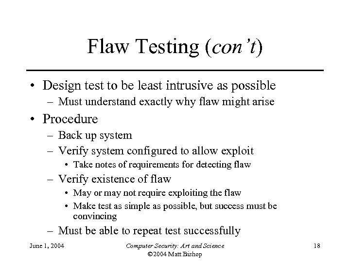 Flaw Testing (con’t) • Design test to be least intrusive as possible – Must