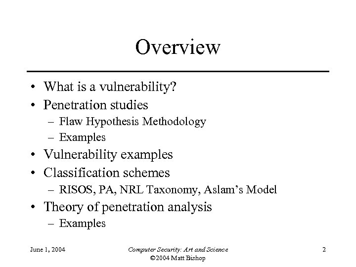 Overview • What is a vulnerability? • Penetration studies – Flaw Hypothesis Methodology –