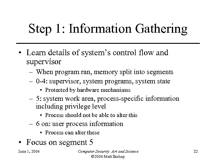 Step 1: Information Gathering • Learn details of system’s control flow and supervisor –