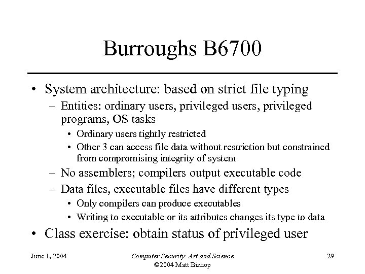 Burroughs B 6700 • System architecture: based on strict file typing – Entities: ordinary