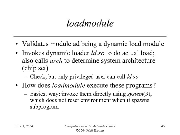 loadmodule • Validates module ad being a dynamic load module • Invokes dynamic loader