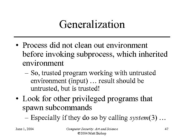 Generalization • Process did not clean out environment before invoking subprocess, which inherited environment