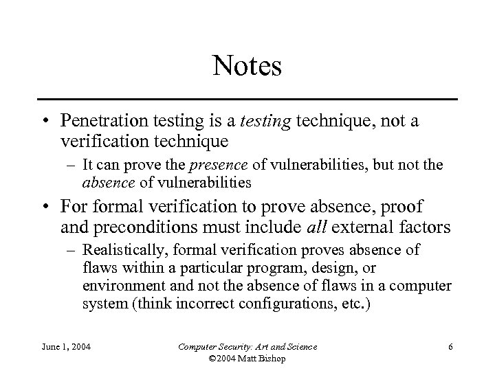 Notes • Penetration testing is a testing technique, not a verification technique – It