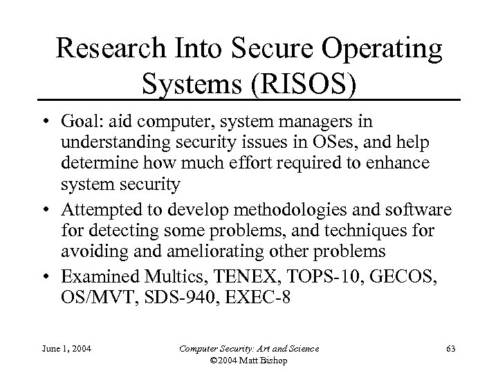 Research Into Secure Operating Systems (RISOS) • Goal: aid computer, system managers in understanding