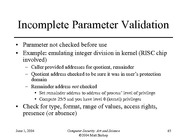 Incomplete Parameter Validation • Parameter not checked before use • Example: emulating integer division