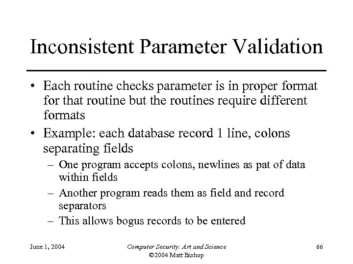 Inconsistent Parameter Validation • Each routine checks parameter is in proper format for that