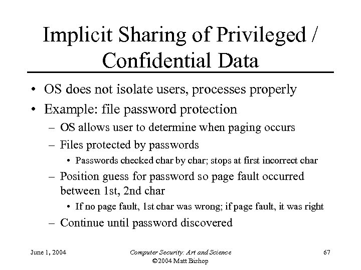 Implicit Sharing of Privileged / Confidential Data • OS does not isolate users, processes