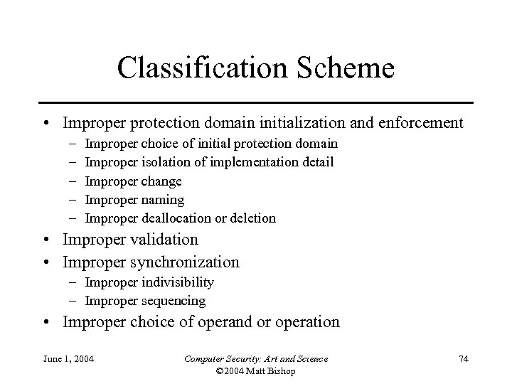 Classification Scheme • Improper protection domain initialization and enforcement – – – Improper choice