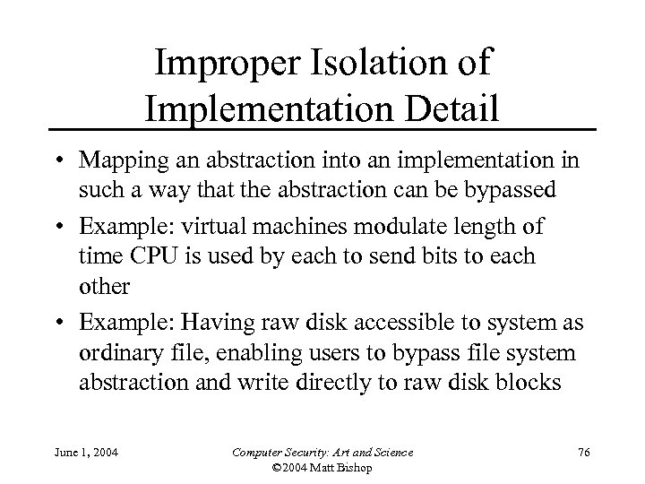 Improper Isolation of Implementation Detail • Mapping an abstraction into an implementation in such