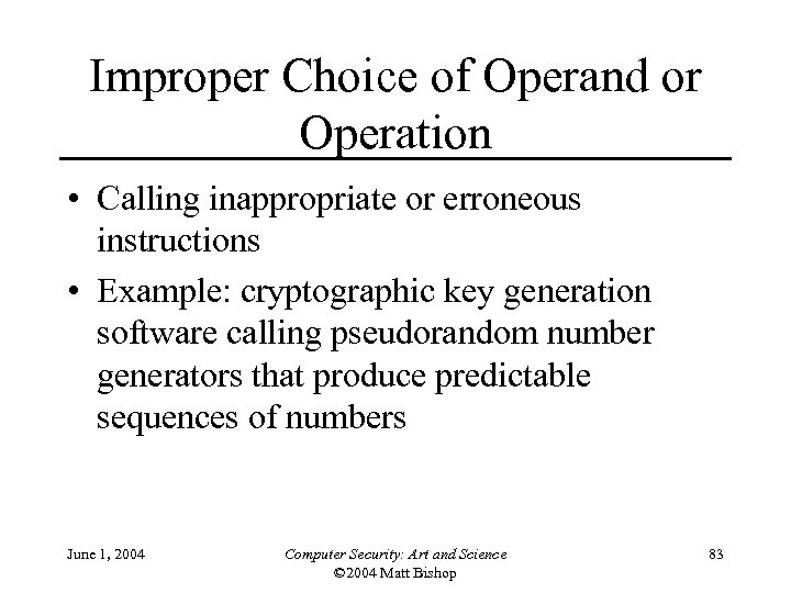 Improper Choice of Operand or Operation • Calling inappropriate or erroneous instructions • Example: