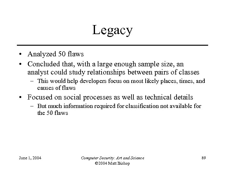 Legacy • Analyzed 50 flaws • Concluded that, with a large enough sample size,