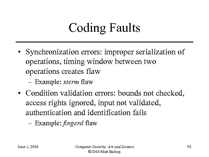 Coding Faults • Synchronization errors: improper serialization of operations, timing window between two operations