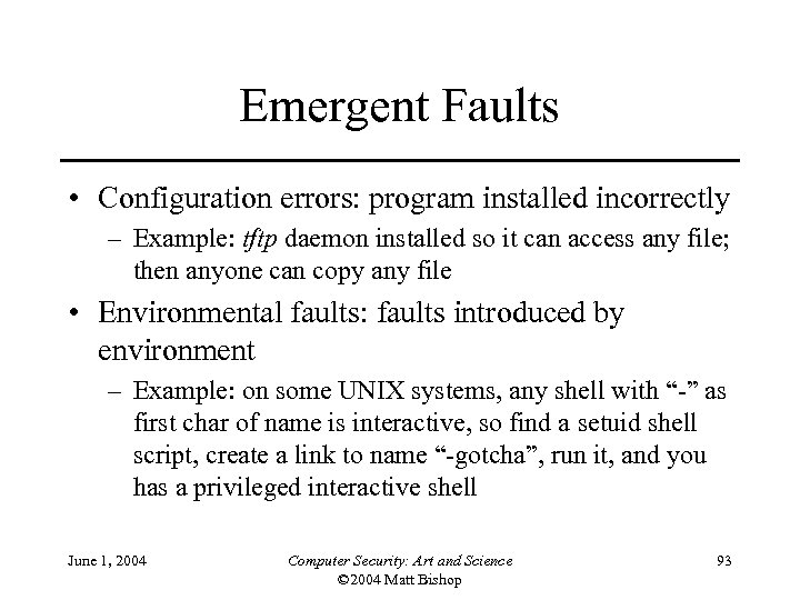 Emergent Faults • Configuration errors: program installed incorrectly – Example: tftp daemon installed so
