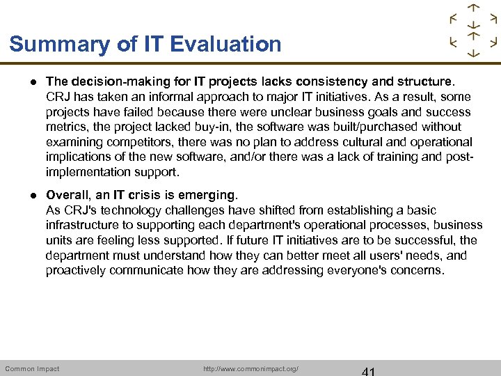 Summary of IT Evaluation The decision-making for IT projects lacks consistency and structure. CRJ