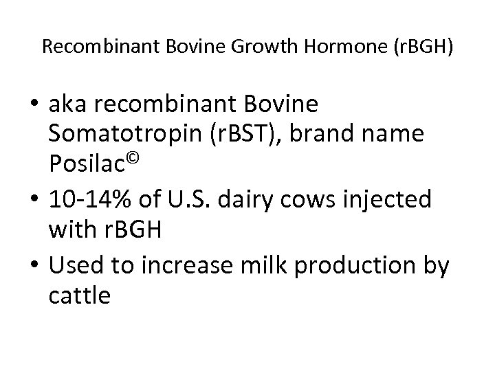 Recombinant Bovine Growth Hormone (r. BGH) • aka recombinant Bovine Somatotropin (r. BST), brand