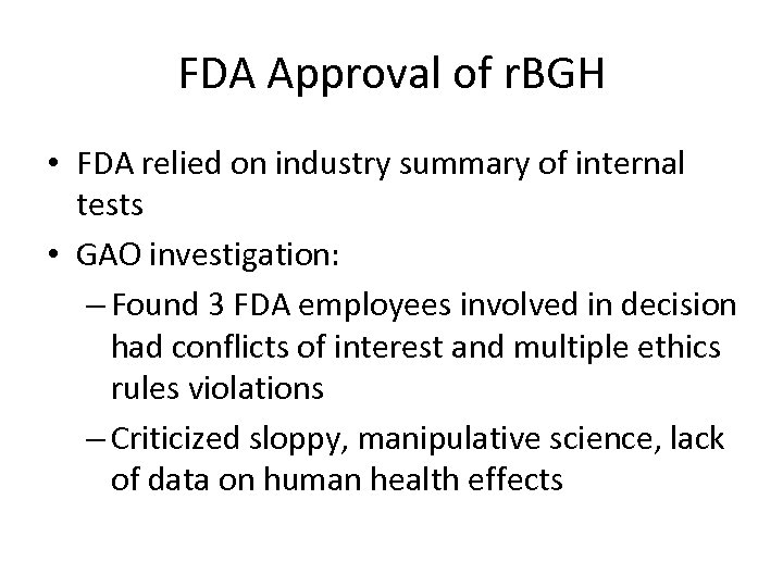 FDA Approval of r. BGH • FDA relied on industry summary of internal tests