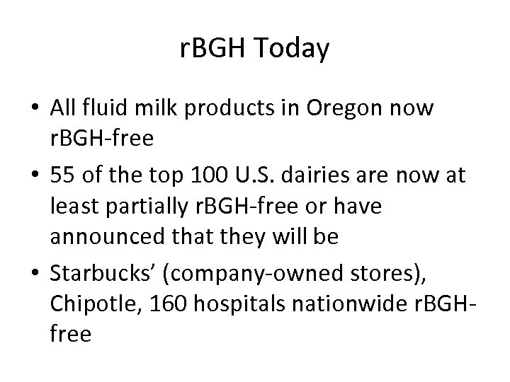 r. BGH Today • All fluid milk products in Oregon now r. BGH-free •