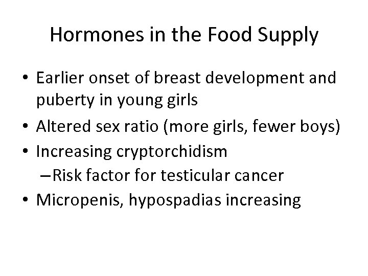 Hormones in the Food Supply • Earlier onset of breast development and puberty in