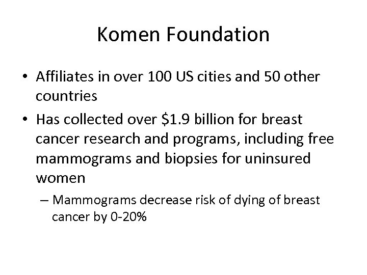 Komen Foundation • Affiliates in over 100 US cities and 50 other countries •