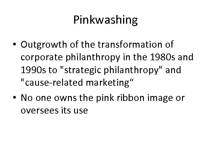 Pinkwashing • Outgrowth of the transformation of corporate philanthropy in the 1980 s and
