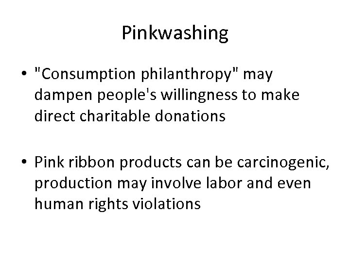 Pinkwashing • "Consumption philanthropy" may dampen people's willingness to make direct charitable donations •