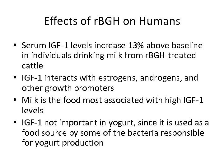 Effects of r. BGH on Humans • Serum IGF-1 levels increase 13% above baseline