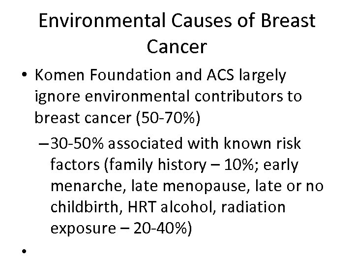 Environmental Causes of Breast Cancer • Komen Foundation and ACS largely ignore environmental contributors