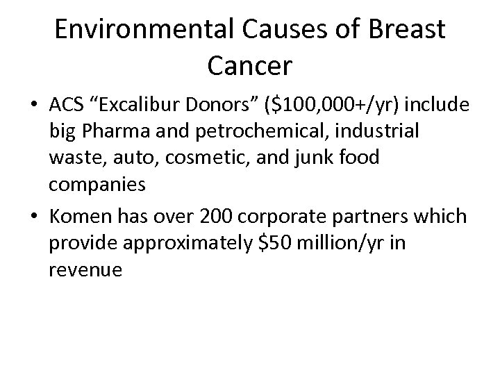 Environmental Causes of Breast Cancer • ACS “Excalibur Donors” ($100, 000+/yr) include big Pharma