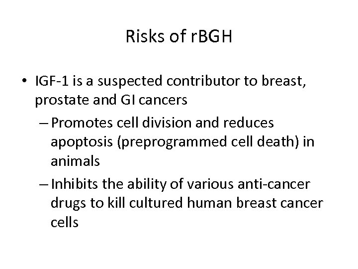 Risks of r. BGH • IGF-1 is a suspected contributor to breast, prostate and