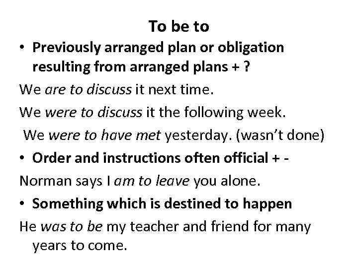 To be to • Previously arranged plan or obligation resulting from arranged plans +