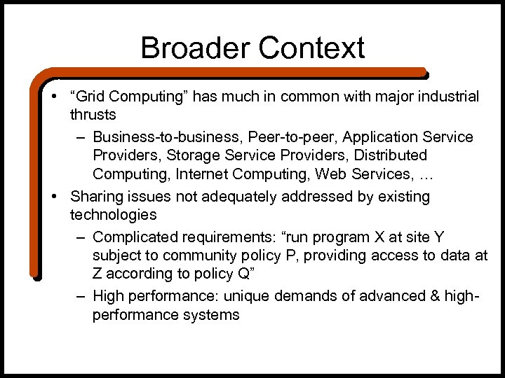 Broader Context • “Grid Computing” has much in common with major industrial thrusts –