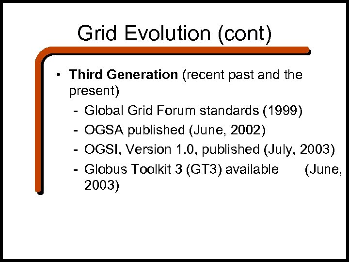 Grid Evolution (cont) • Third Generation (recent past and the present) - Global Grid