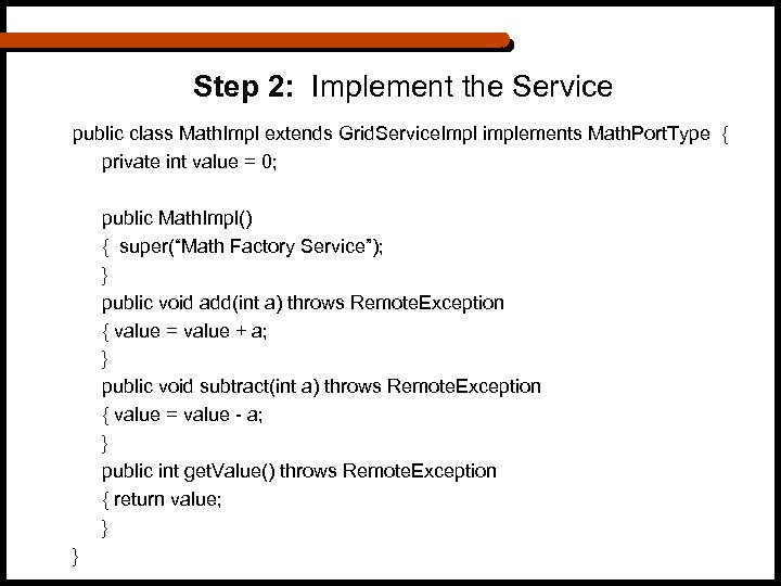 Step 2: Implement the Service public class Math. Impl extends Grid. Service. Impl implements