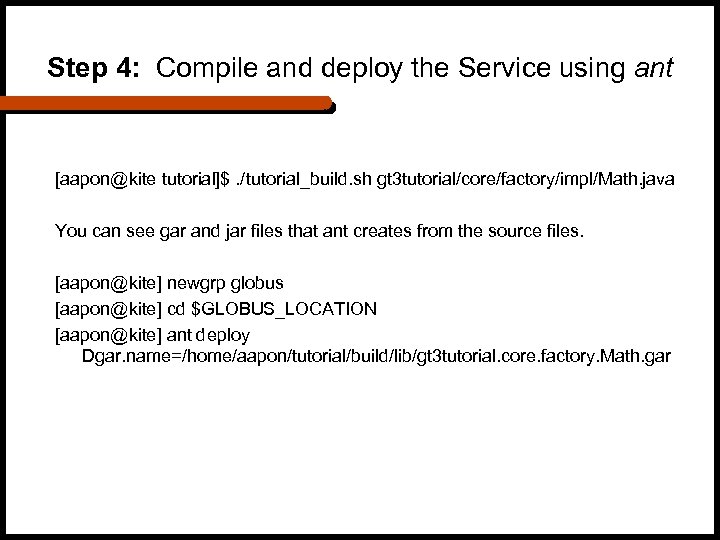 Step 4: Compile and deploy the Service using ant [aapon@kite tutorial]$. /tutorial_build. sh gt