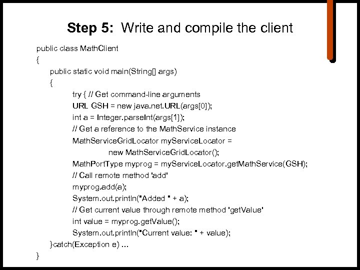 Step 5: Write and compile the client public class Math. Client { public static