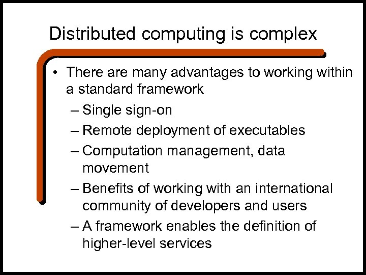 Distributed computing is complex • There are many advantages to working within a standard