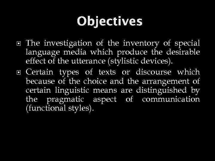 Objectives The investigation of the inventory of special language media which produce the desirable