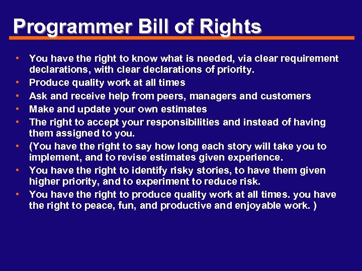 Programmer Bill of Rights • You have the right to know what is needed,