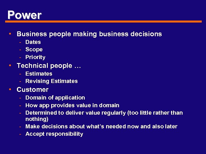 Power • Business people making business decisions - Dates - Scope - Priority •